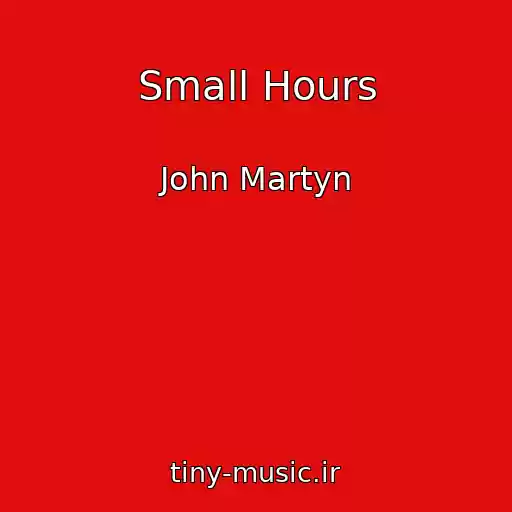 کاور آهنگ Small Hours از John Martyn