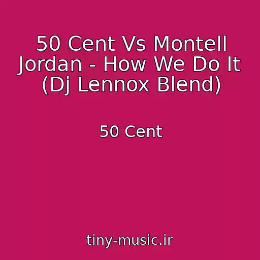 کاور آهنگ 50 Cent Vs Montell Jordan - How We Do It (Dj Lennox Blend) از 50 Cent