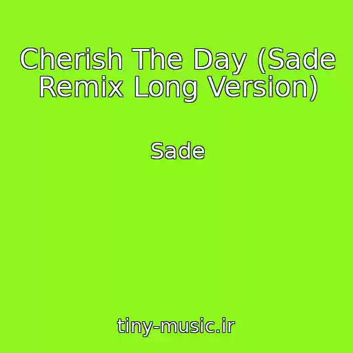 کاور آهنگ Cherish The Day (Sade Remix Long Version) از Sade