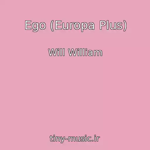 کاور آهنگ Ego (Europa Plus) از Will William