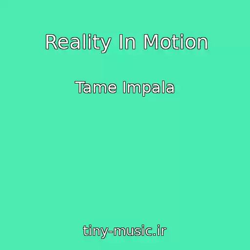 کاور آهنگ Reality In Motion از Tame Impala