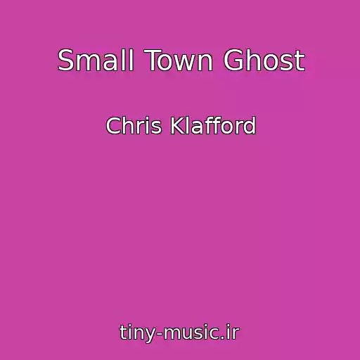 کاور آهنگ Small Town Ghost از Chris Klafford