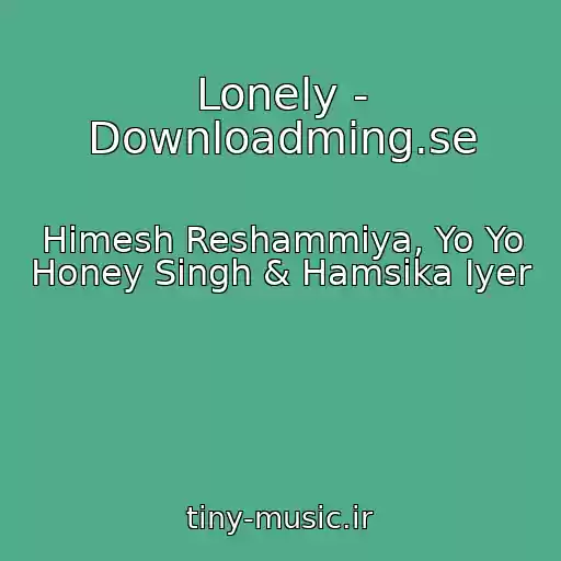 کاور آهنگ Lonely - Downloadming.se از Himesh Reshammiya, Yo Yo Honey Singh & Hamsika Iyer