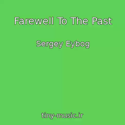 کاور آهنگ Farewell To The Past از Sergey Eybog