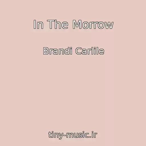 کاور آهنگ In The Morrow از Brandi Carlile