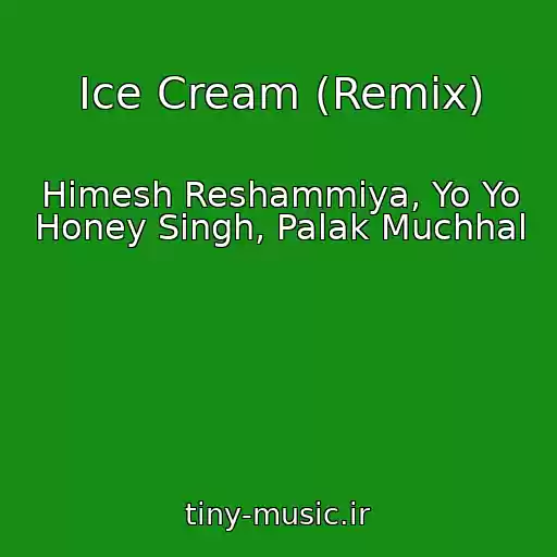 کاور آهنگ Ice Cream (Remix) از Himesh Reshammiya, Yo Yo Honey Singh, Palak Muchhal