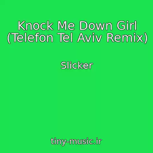 کاور آهنگ Knock Me Down Girl (Telefon Tel Aviv Remix) از Slicker