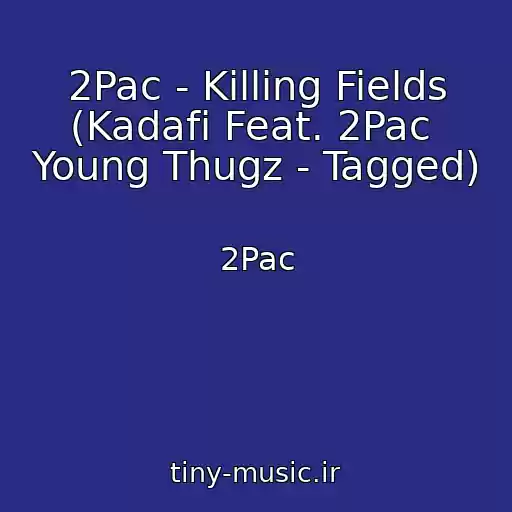 کاور آهنگ 2Pac - Killing Fields (Kadafi Feat. 2Pac  Young Thugz - Tagged) از 2Pac