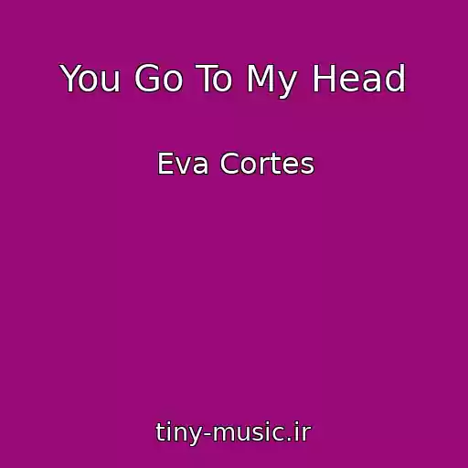 کاور آهنگ You Go To My Head  از Eva Cortes