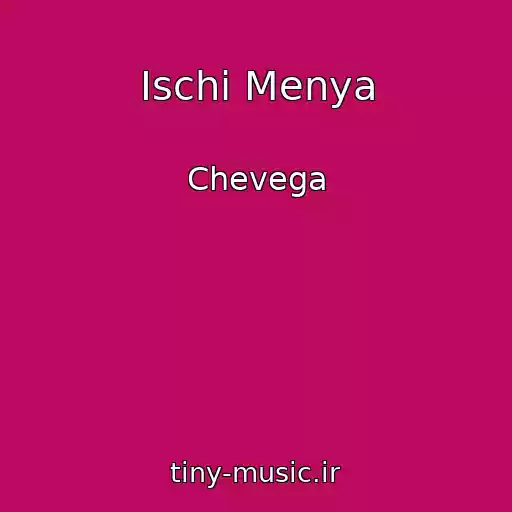 کاور آهنگ Ischi Menya از Chevega