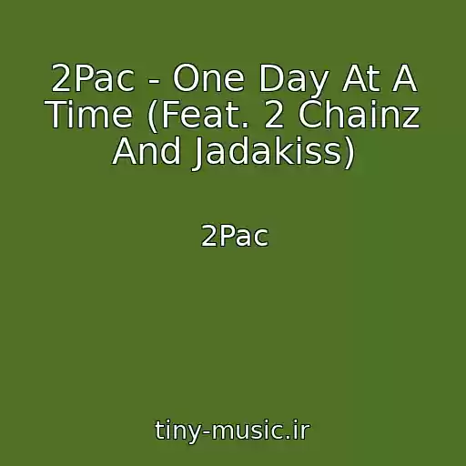 کاور آهنگ 2Pac - One Day At A Time (Feat. 2 Chainz And Jadakiss) از 2Pac
