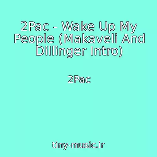 کاور آهنگ 2Pac - Wake Up My People (Makaveli And Dillinger Intro) از 2Pac