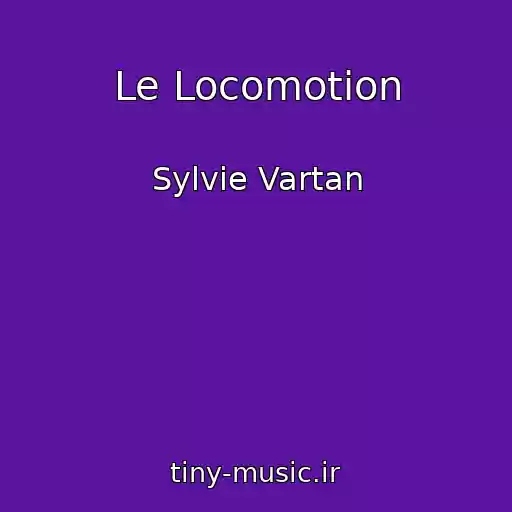 کاور آهنگ Le Locomotion از Sylvie Vartan