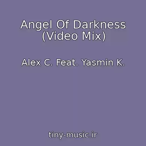 کاور آهنگ Angel Of Darkness (Video Mix) از Alex C. Feat. Yasmin K.