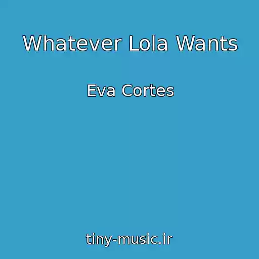 کاور آهنگ Whatever Lola Wants از Eva Cortes