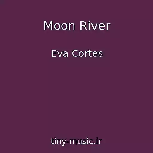 کاور آهنگ Moon River از Eva Cortes