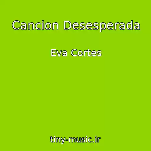 کاور آهنگ Cancion Desesperada از Eva Cortes