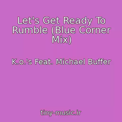 کاور آهنگ Let's Get Ready To Rumble (Blue Corner Mix) از K.o.'s Feat. Michael Buffer