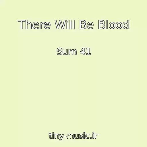 کاور آهنگ There Will Be Blood از Sum 41