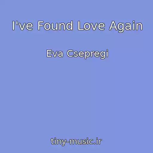 کاور آهنگ I've Found Love Again از Eva Csepregi