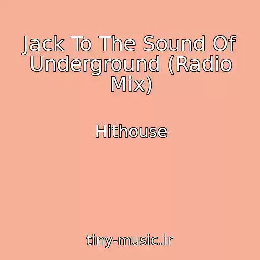 کاور آهنگ Jack To The Sound Of Underground (Radio Mix) از Hithouse