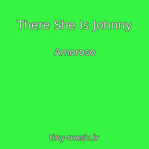 کاور آهنگ There She Is Johnny از Amoroso