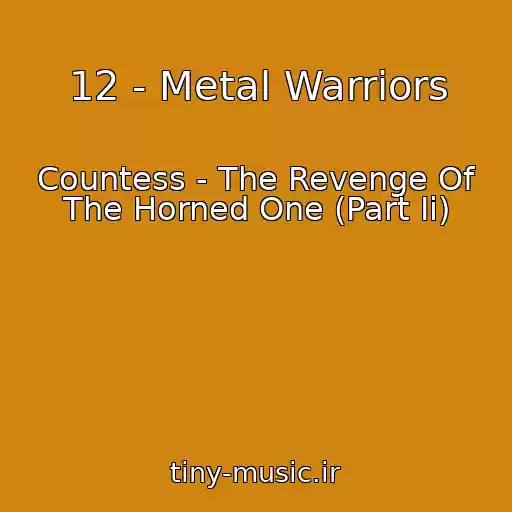 کاور آهنگ 12 - Metal Warriors از Countess - The Revenge Of The Horned One (Part Ii)