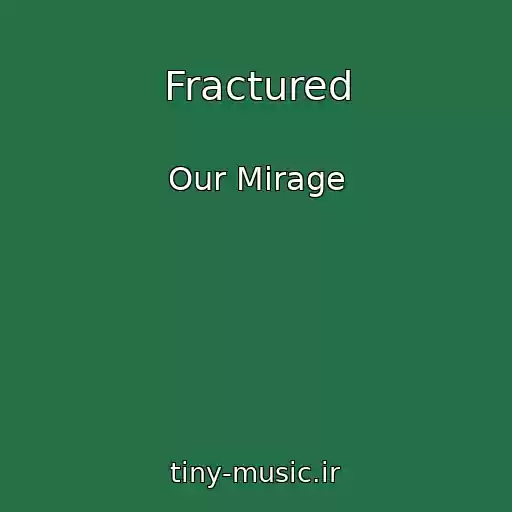 کاور آهنگ Fractured از Our Mirage