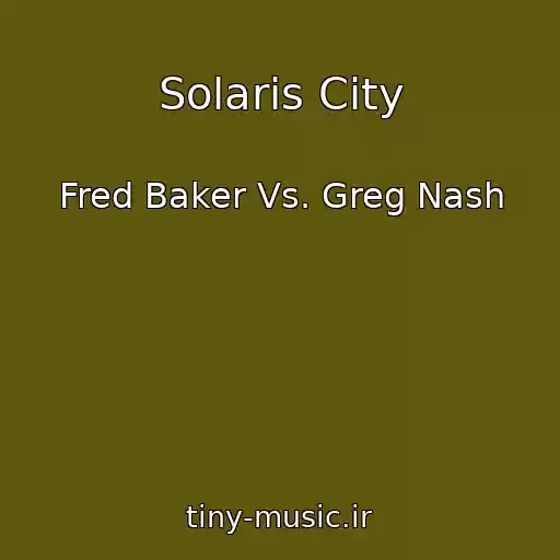 کاور آهنگ Solaris City از Fred Baker Vs. Greg Nash