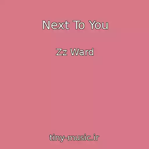 کاور آهنگ Next To You از Zz Ward