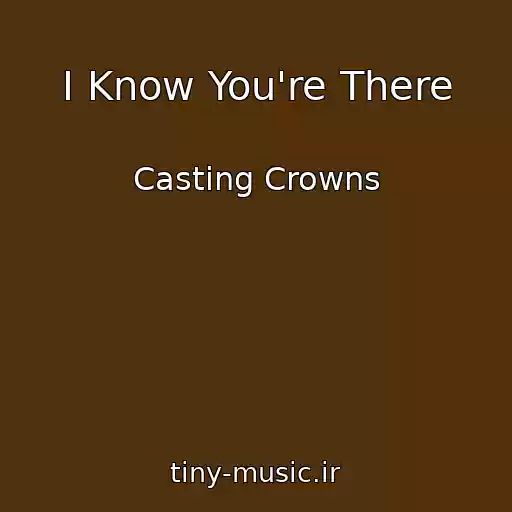 کاور آهنگ I Know You're There از Casting Crowns