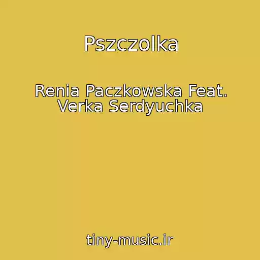 کاور آهنگ Pszczolka از Renia Paczkowska Feat. Verka Serdyuchka