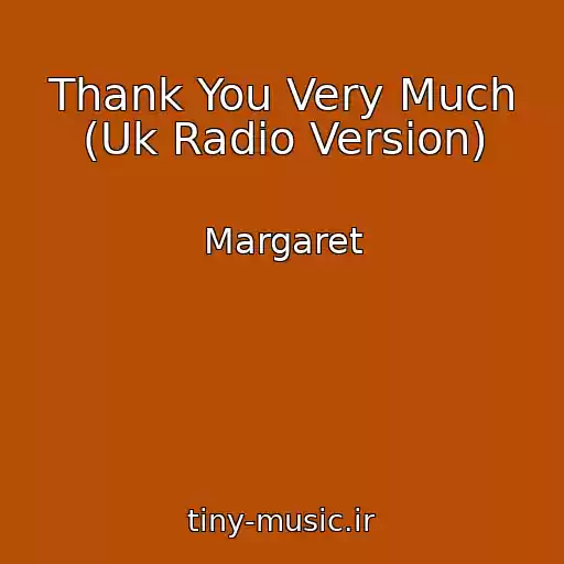 کاور آهنگ Thank You Very Much (Uk Radio Version) از Margaret