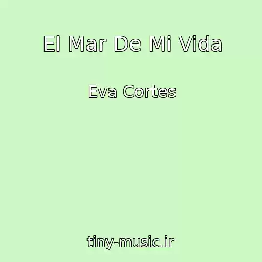 کاور آهنگ El Mar De Mi Vida از Eva Cortes