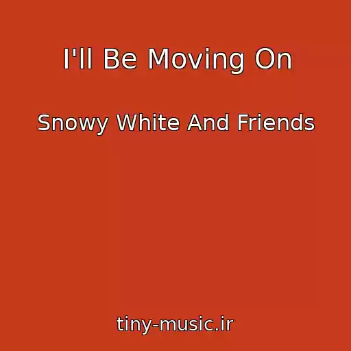 کاور آهنگ I'll Be Moving On از Snowy White And Friends