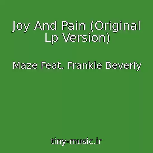 کاور آهنگ Joy And Pain (Original Lp Version) از Maze Feat. Frankie Beverly