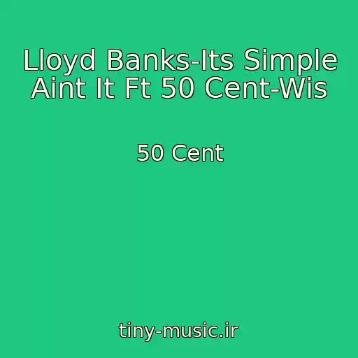 کاور آهنگ Lloyd Banks-Its Simple Aint It Ft 50 Cent-Wis از 50 Cent