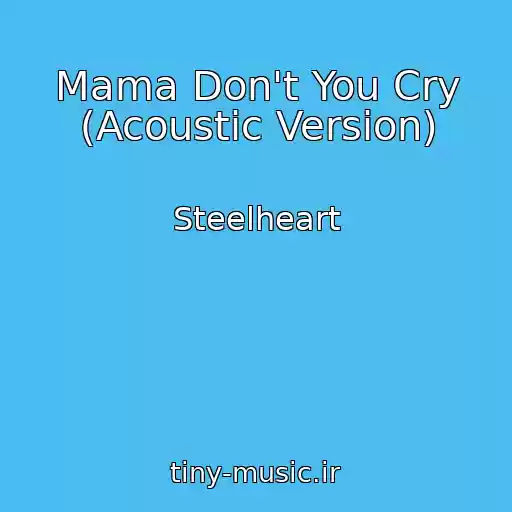 کاور آهنگ Mama Don't You Cry (Acoustic Version) از Steelheart