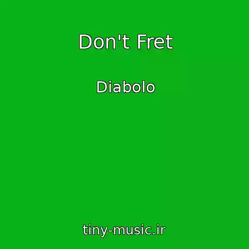 کاور آهنگ Don't Fret از Diabolo