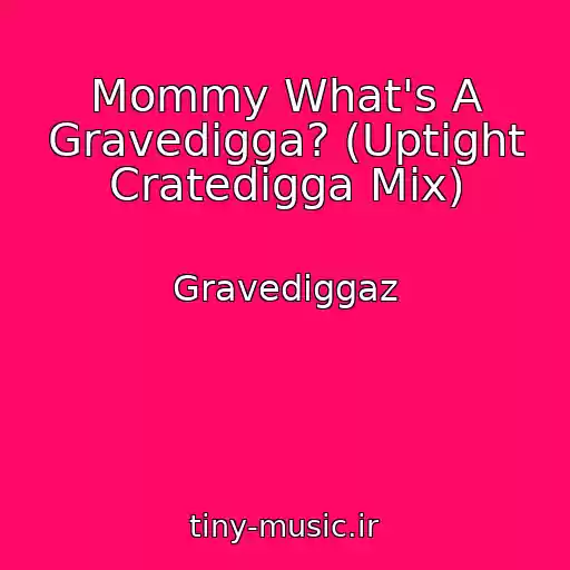 کاور آهنگ Mommy What's A Gravedigga? (Uptight Cratedigga Mix) از Gravediggaz