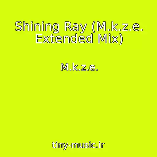 کاور آهنگ Shining Ray (M.k.z.e. Extended Mix) از M.k.z.e.
