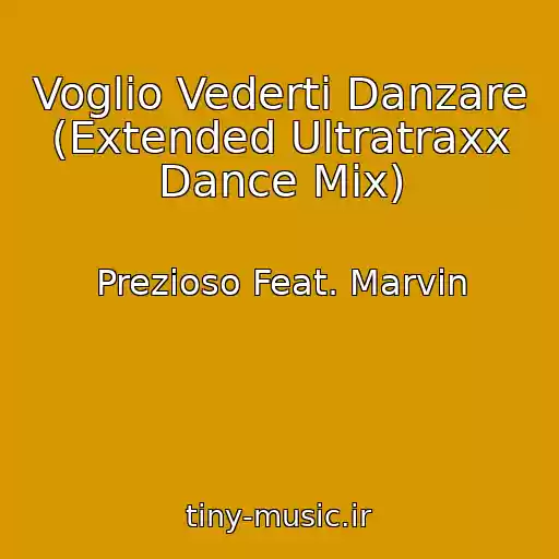 کاور آهنگ Voglio Vederti Danzare (Extended Ultratraxx Dance Mix) از Prezioso Feat. Marvin