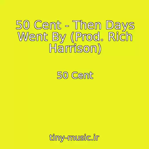کاور آهنگ 50 Cent - Then Days Went By (Prod. Rich Harrison) از 50 Cent