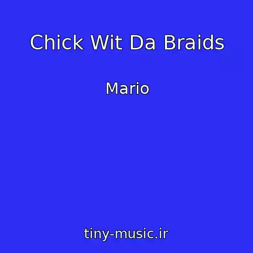 کاور آهنگ Chick Wit Da Braids از Mario