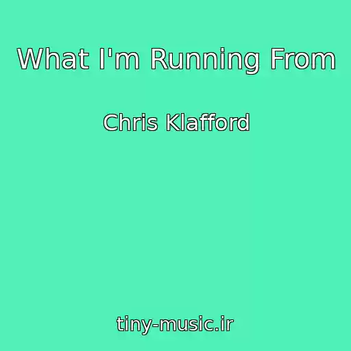 کاور آهنگ What I'm Running From از Chris Klafford