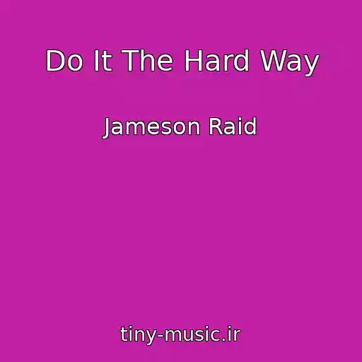 کاور آهنگ Do It The Hard Way از Jameson Raid