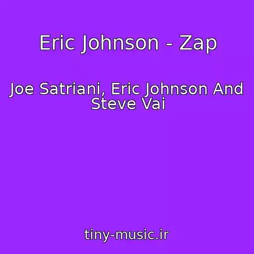 کاور آهنگ Eric Johnson - Zap از Joe Satriani, Eric Johnson And Steve Vai