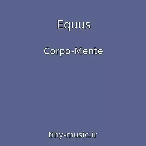 کاور آهنگ Equus از Corpo-Mente