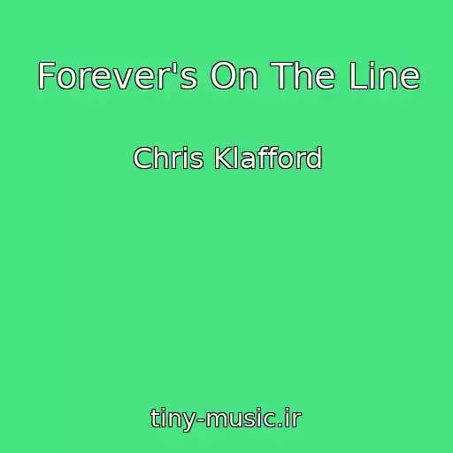 کاور آهنگ Forever's On The Line از Chris Klafford