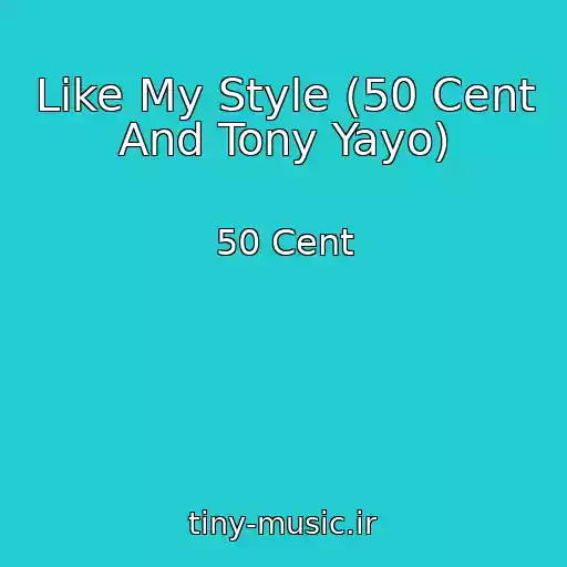 کاور آهنگ Like My Style (50 Cent And Tony Yayo) از 50 Cent